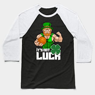 It's not luck Baseball T-Shirt